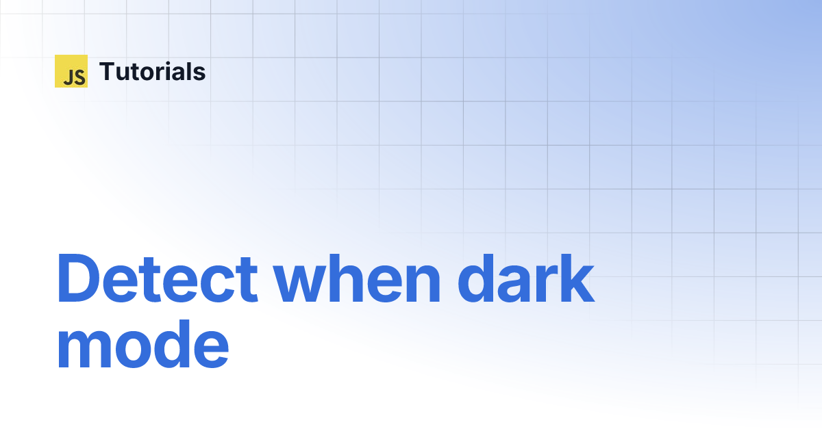 Detect when dark mode tutorials